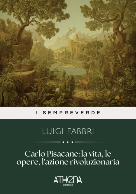 Carlo Pisacane: la vita, le opere, l'azione rivoluzionaria